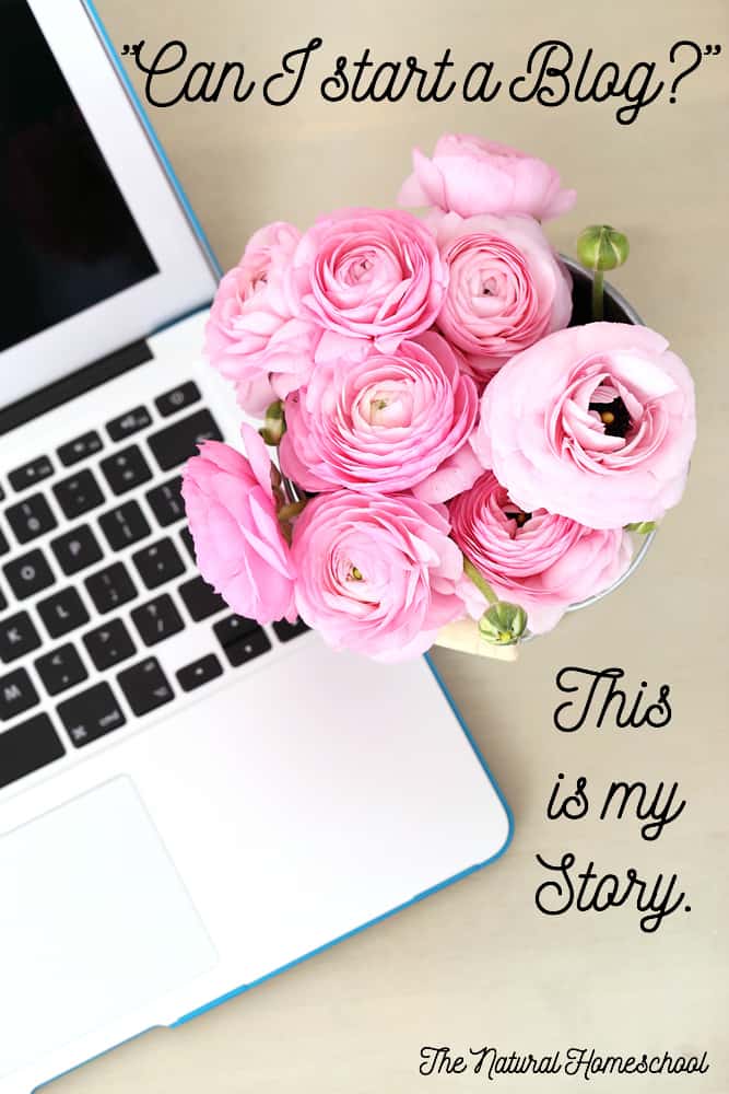 "Can I start a Blog?" This is my Story.