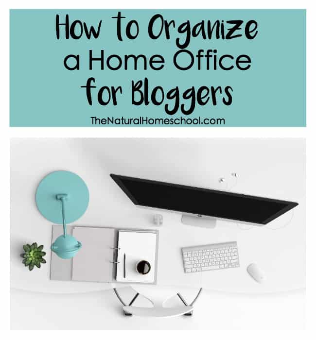 How to Organize a Home Office for Bloggers