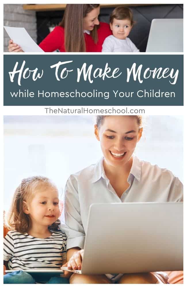 Here are some of the ways in which you can make some money as you homeschool your children.