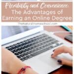 Earning an online degree offers countless benefits, which can be particularly advantageous for those who are balancing studies with work or family commitments.
