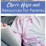 Here are valuable chore helps and resources as well as tools for you, the parent, to get your kids started on chores the right way.