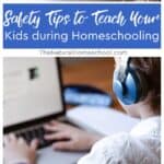Here are 5 safety tips to teach your kids during homeschooling.