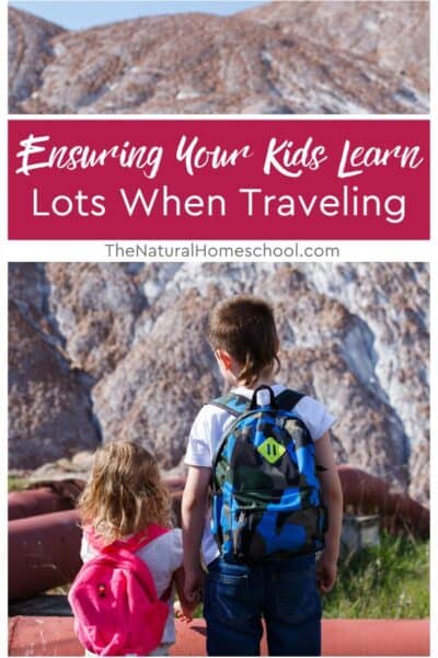 Ensuring that your kids learn lots during traveling can be a great educational gift as well as a wonderful creator of memories.